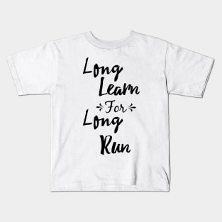 Long learn for long run Kids T-Shirt